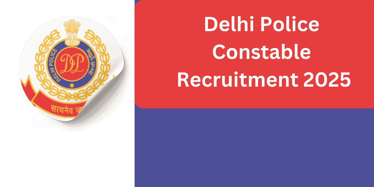 Delhi Police Constable Recruitment 2025